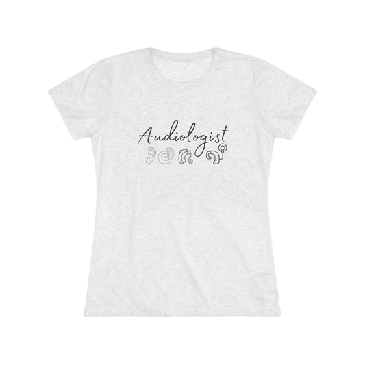 Audiologist Shirt - Women's Triblend Tee, Gift for Audiologists, Hearing Loss Awareness Shirt, Ear Doctor Tee, Ear Specialist Shirt