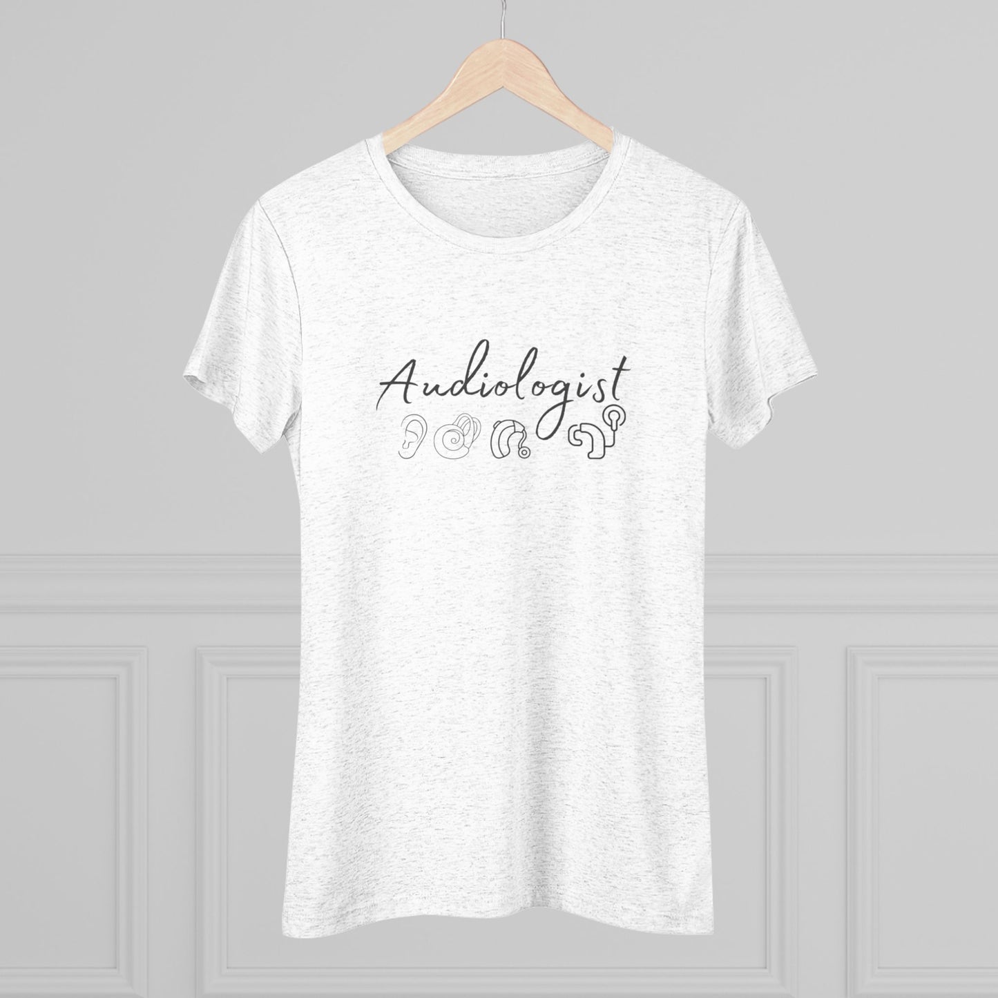 Audiologist Shirt - Women's Triblend Tee, Gift for Audiologists, Hearing Loss Awareness Shirt, Ear Doctor Tee, Ear Specialist Shirt
